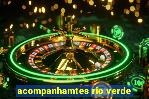acompanhamtes rio verde